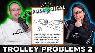 Run Over Bestie Or Strangers Trolley Problems 2  SimplyPodLogical 159 [upl. by Verdie98]