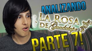 Analizando a La Rosa de Guadalupe PARTE 7 [upl. by Yrruc490]