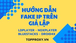 Hướng Dẫn Fake IP Proxy Trên Giả Lập LDPlayer NoxPlayer  App Oxylabs Proxy Manager  TopProxyvn [upl. by Aldon705]