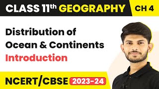 Introduction  Distribution of Ocean and Continents  Class 11 Geography [upl. by Idola106]