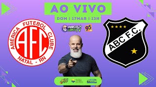 🟣 AO VIVO AMÉRICA x ABC  CAMPEONATO POTIGUAR 2024 [upl. by Bryant241]