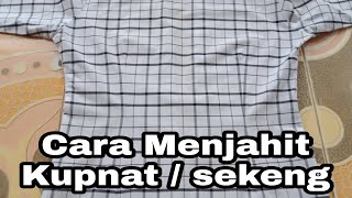 Menjahit Kupnat  Sekeng Yang Baik Pada Baju Wanita  Tips Menjahit Bagi Pemula [upl. by Eiramyllek]