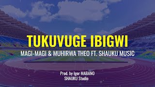 TUKUVUGE IBIGWI BY MAGIMAGI amp MUHIRWA THEO FT SHAUKU MUSIC [upl. by Sturdivant]