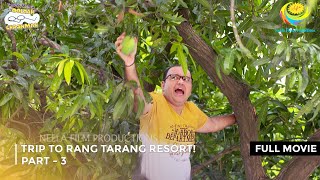 Trip to Rang Tarang Resort I FULL MOVIE  PART 3 I Taarak Mehta Ka Ooltah Chashmah Ep 3202 to 3205 [upl. by Jennette1]