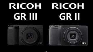 RICOH GR III vs RICOH GR II [upl. by Simah]