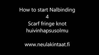 How to start Nalbinding  4 Scarf Fringe Knot [upl. by Annig]