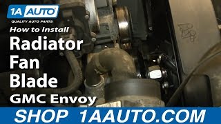 How to Replace Radiator Cooling Fan Blade 0209 GMC Envoy XL [upl. by Apurk]