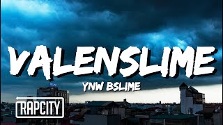 YNW BSlime  Valenslime Lyrics [upl. by Mcguire610]