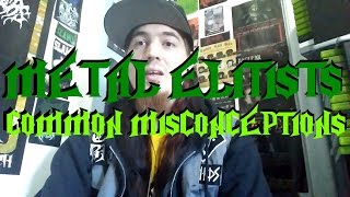 Metal ElitistsElitism Common Misconceptions [upl. by Laekim]