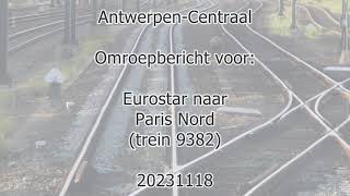 AntwerpenCentraal station announcement for Eurostar train 9382 to Paris Nord 20231118 1926 [upl. by Reiners]