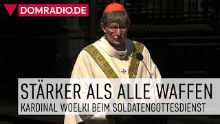 Stärker als alle Waffen ist unser Gebet – Predigt von Kardinal Woelki vor Soldaten im Kölner Dom [upl. by Ellenor]