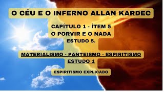 O CÉU E O INFERNO ALLAN KARDEC MATERIALISMO  PANTEISMO  ESPIRITISMO ESTUDO 1 [upl. by Terchie]