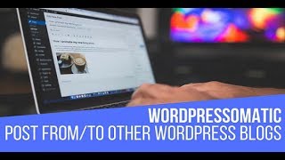 Wordpressomatic WordPress to WordPress Automatic Post Generator Plugin [upl. by Naes867]