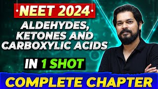 ALDEHYDES KETONES amp CARBOXYLIC ACID in One Shot  Complete Chapter of Organic Chemistry NEET 2024 [upl. by Blumenfeld]