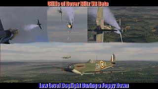 Cliffs of Dover Blitz VR Beta Low Level Dogfight During a Foggy Dawn [upl. by Eecyak]