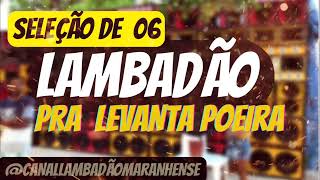 ðŸ‡ºðŸ‡¸SET 06 LAMBADAS TOPS  PRA LEVANTA POEIRA  CANAL LAMBADÃƒO MARANHENSE OFICIAL [upl. by Vitale]