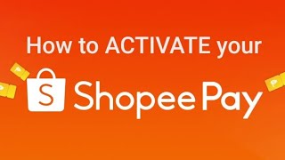 PAANO I ACTIVATE ANG SHOPEEPAY 2023 [upl. by Marva120]