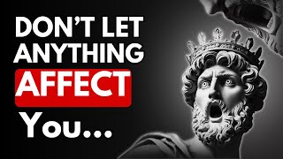 10 Stoic Principles So That Nothing Can Affect You  Epictetus Stoicism [upl. by Eedissac]