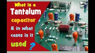 What is a Tantalum capacitor amp in what cases is it used [upl. by Laszlo]