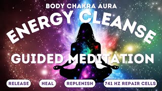 Daily Cleansing Guided Meditation  Full Body Chakra amp Aura Cleanse  741 Hz Cell Repair [upl. by Eidaj]