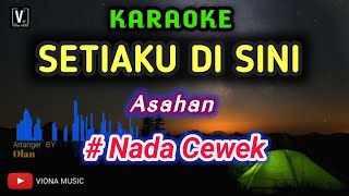 SETIAKU DISINI  Karaoke Nada Wanita  ASAHAN [upl. by Mahseh40]