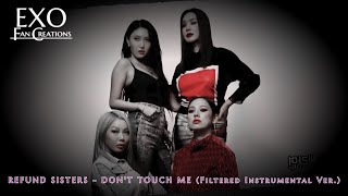 REFUND SISTERS  DONT TOUCH ME Instrumental Ver [upl. by Trebloc]