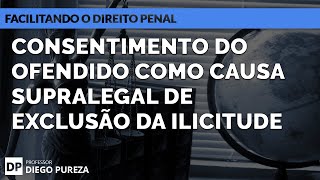 Consentimento do ofendido como causa supralegal de exclusão da ilicitude [upl. by Genesa819]