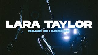 GAME CHANGERS  Lara Taylor [upl. by Jared]