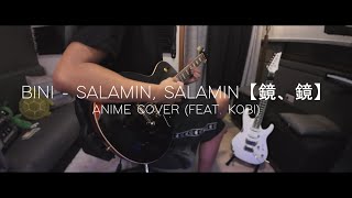 BINI  SALAMIN SALAMIN【鏡、鏡】 ANIME COVER FEAT KOBI [upl. by Nirrat]