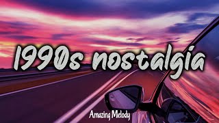 1990s throwback mix nostalgia playlist [upl. by Ahsocin]