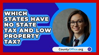 Which States Have No State Tax And Low Property Tax  CountyOfficeorg [upl. by Annuhsal]