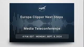 Europa Clipper Next Steps Sept 9 2024 [upl. by Adnorehs]