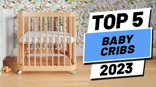 Top 5 BEST Baby Cribs of 2023 [upl. by Birdie]