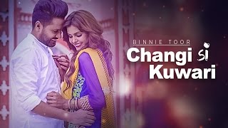 Binnie Toor Changi Si Kuwari Full Video Song  Latest Punjabi Songs 2016  Xtatic  Ariya [upl. by Goldia761]