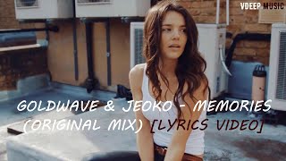 Goldwave amp Jeoko  Memories Original Mix Lyric [upl. by Kolnos217]