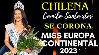 Miss Chile es CORONADA como Miss Europa Continental 2023 [upl. by Oijres660]