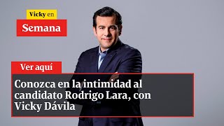 Conozca en la intimidad al candidato Rodrigo Lara con Vicky Dávila  Vicky en Semana [upl. by Suertemed384]