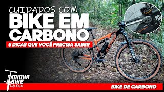 5 DICAS DE CUIDADOS PARA QUEM TEM BIKE EM FIBRA DE CARBONO  Minha Bike Life Style [upl. by Bannerman]