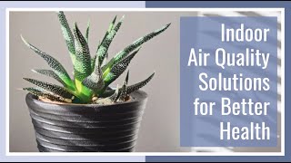 Indoor Air Quality Solutions For Better Health [upl. by Kelsi]