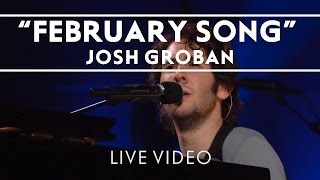 Josh Groban  February Song Live [upl. by Graig]