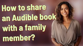 How to share an Audible book with a family member [upl. by Tacye392]