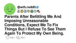 Parents After Belittling Me And Imposing Unreasonable Conditions Expect Me To Fix Things But I R [upl. by Airamahs335]