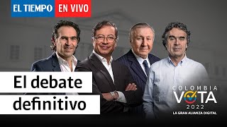 EnVivo El debate electoral definitivo Colombia 2022  El Tiempo [upl. by Mudenihc418]