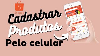 COMO CADASTRAR UM PRODUTO NA SHOPEE PELO CELULAR MAIS DICAS IMPORTANTÍSSIMAS [upl. by Tobe]