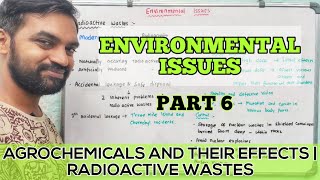 Environmental Issues  Part 6  Agrochemicals and their effects  Radioactive wastes [upl. by Yran]