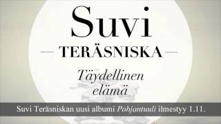 Suvi Teräsniska  Täydellinen elämä [upl. by Nwahshar]