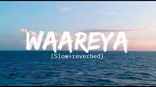 Waareya  Slowreverbed  lyrics  lofi version [upl. by Redfield]