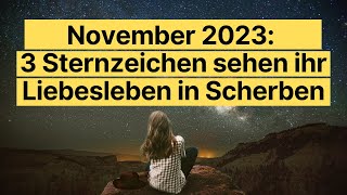 November 2023 3 Sternzeichen sehen ihr Liebesleben in Scherben astrologie [upl. by Kutzer]