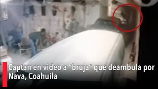 Captan en video a “bruja” que deambula por Nava Coahuila [upl. by Xam938]