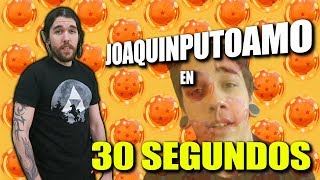 JOAQUINPUTOAMO EN 30 SEGUNDOS [upl. by Gilleod]